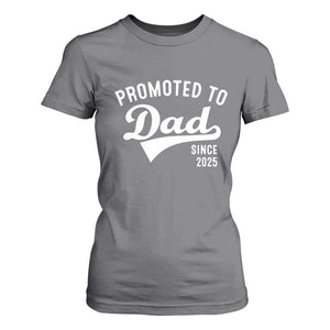 Funny New Dad Promoted To Dad Since 2025 T Shirt For Women Baby Announcement TS11 Charcoal Print Your Wear