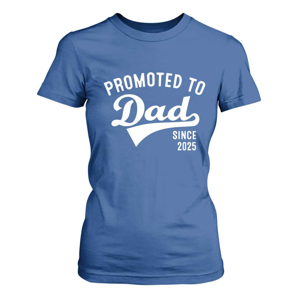 Funny New Dad Promoted To Dad Since 2025 T Shirt For Women Baby Announcement TS11 Royal Blue Print Your Wear