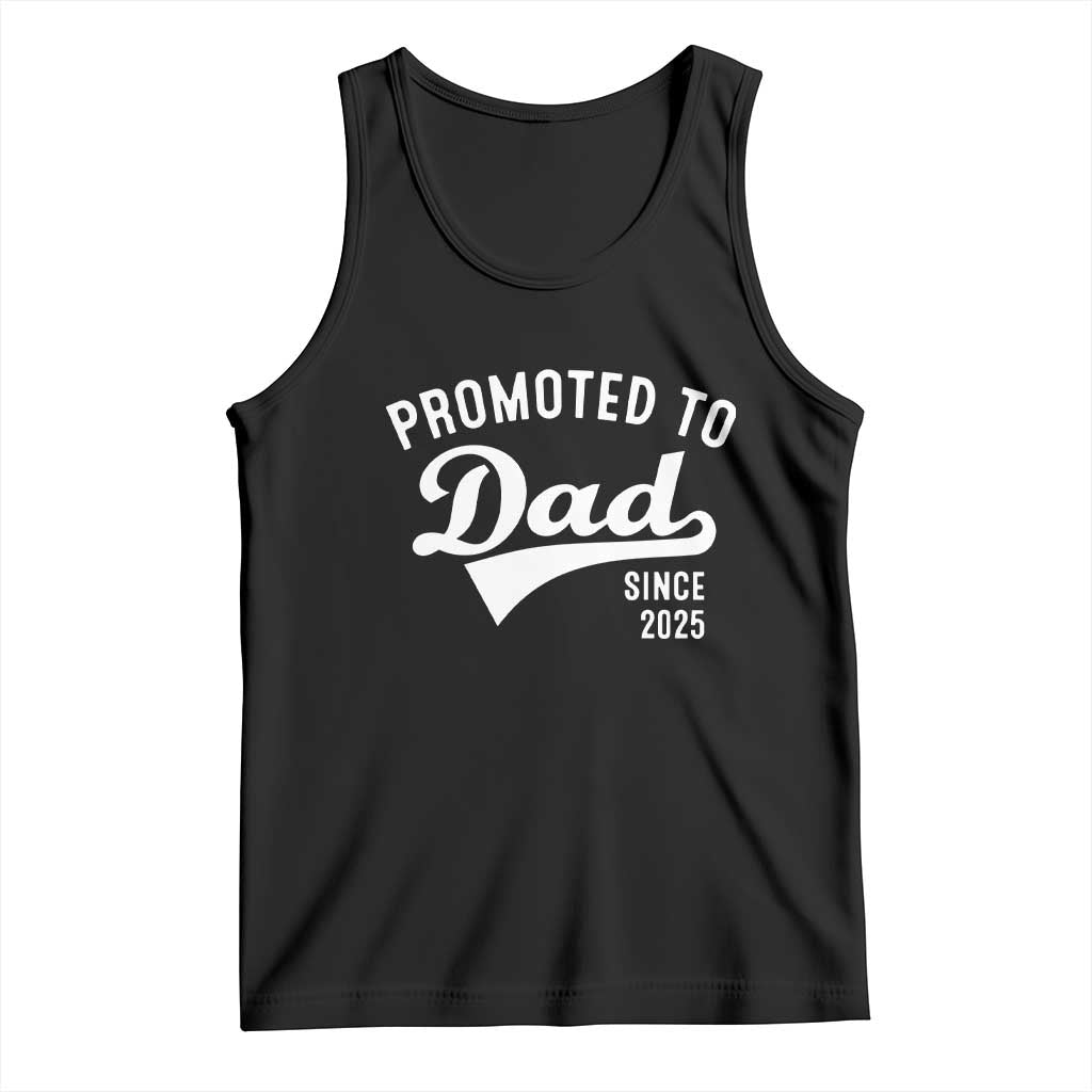 Funny New Dad Promoted To Dad Since 2025 Tank Top Baby Announcement TS11 Black Print Your Wear