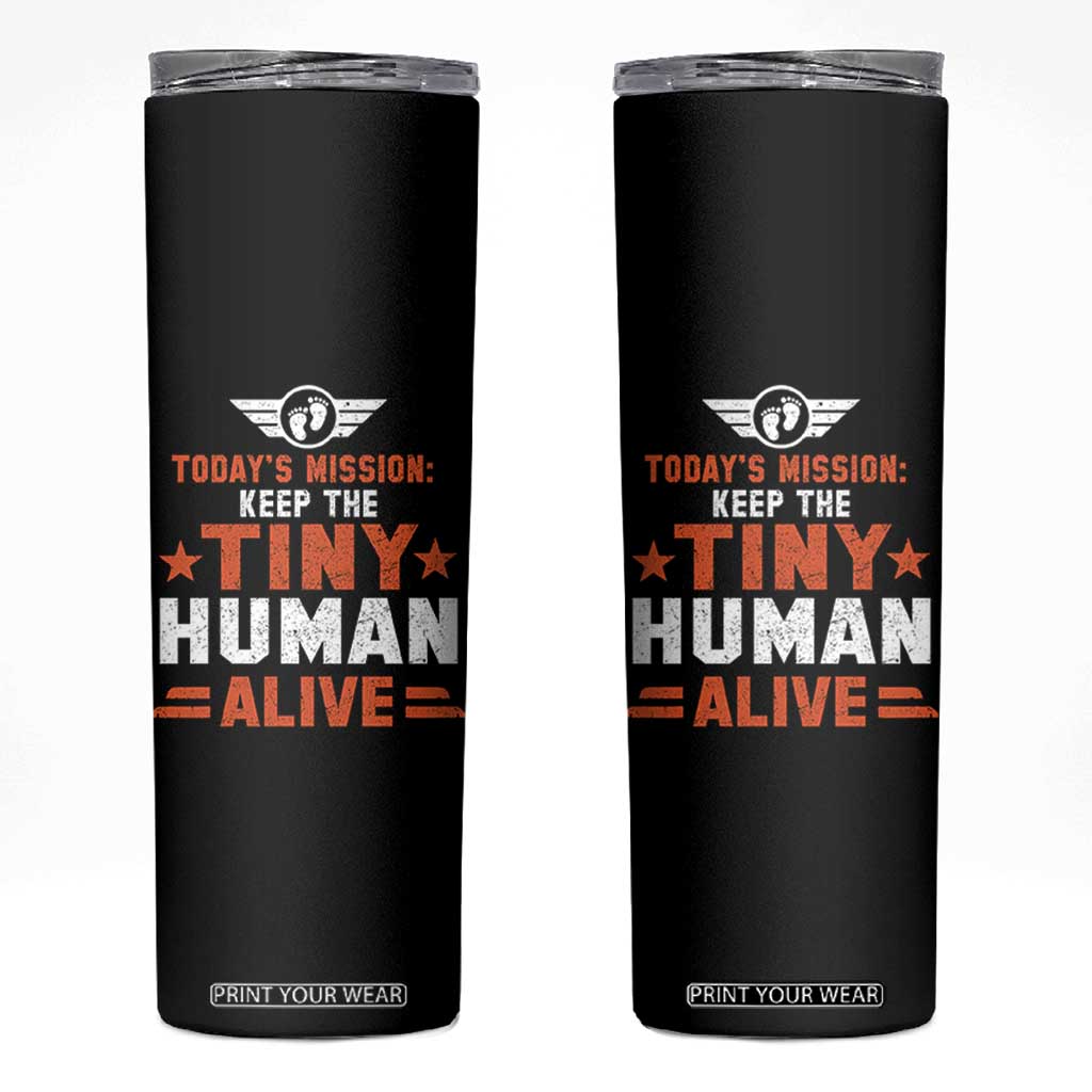 Funny New Dad Skinny Tumbler First Time Father Grandpa Keep Tiny Human Alive TS10 Black Print Your Wear