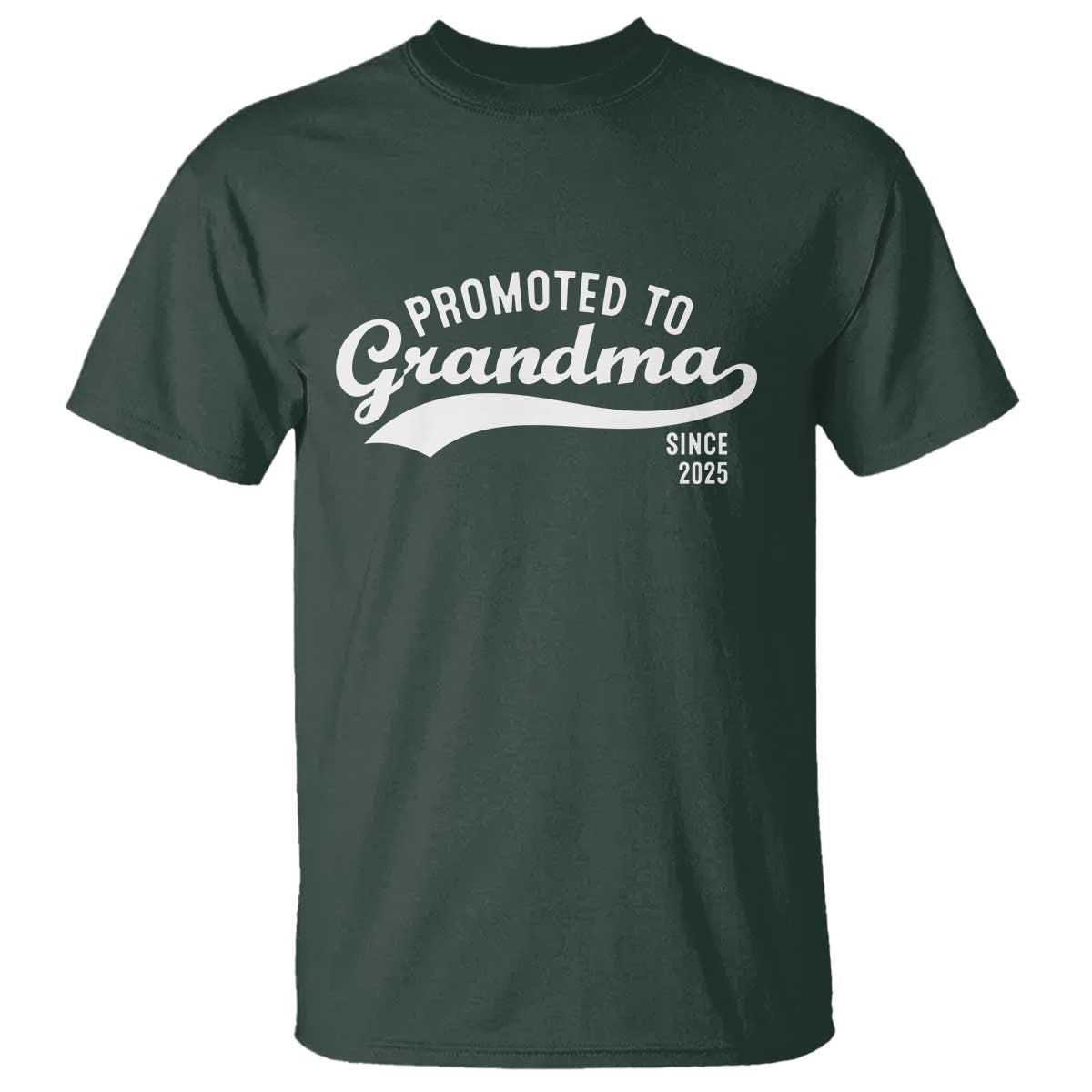 Funny New Grandma Promoted To Grandma Since 2025 T Shirt Baby Announcement TS11 Dark Forest Green Print Your Wear