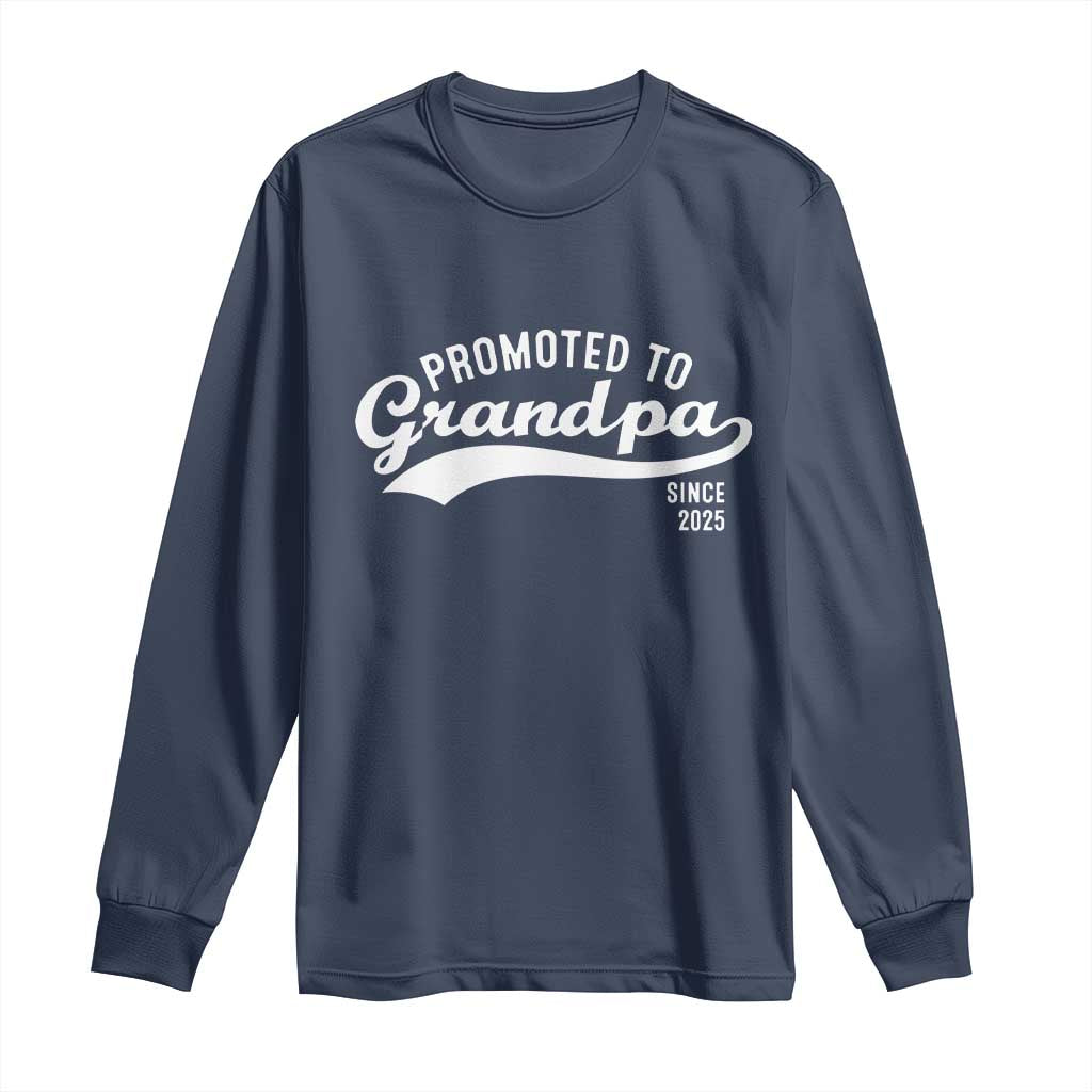Funny New Grandpa Promoted To Grandpa Since 2025 Long Sleeve Shirt Baby Announcement TS11 Navy Print Your Wear