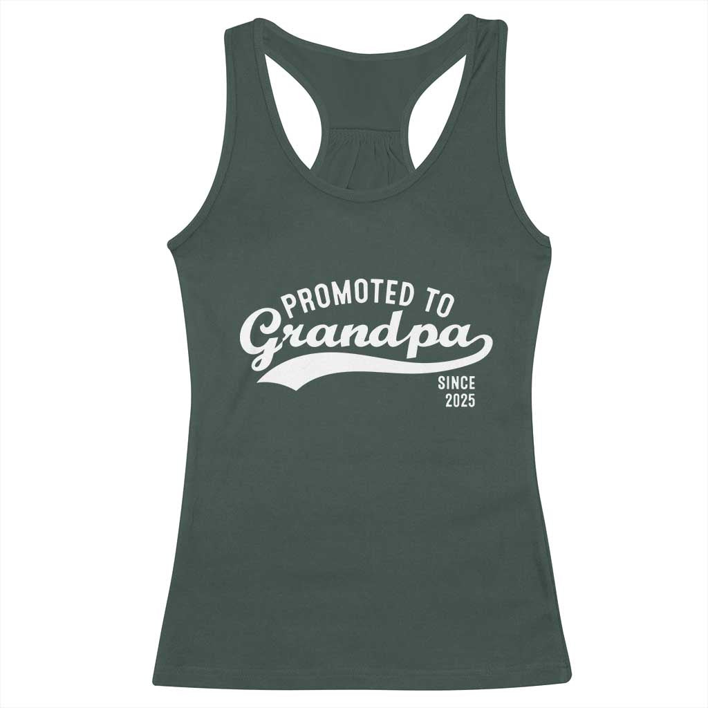 Funny New Grandpa Promoted To Grandpa Since 2025 Racerback Tank Top Baby Announcement TS11 Dark Forest Green Print Your Wear