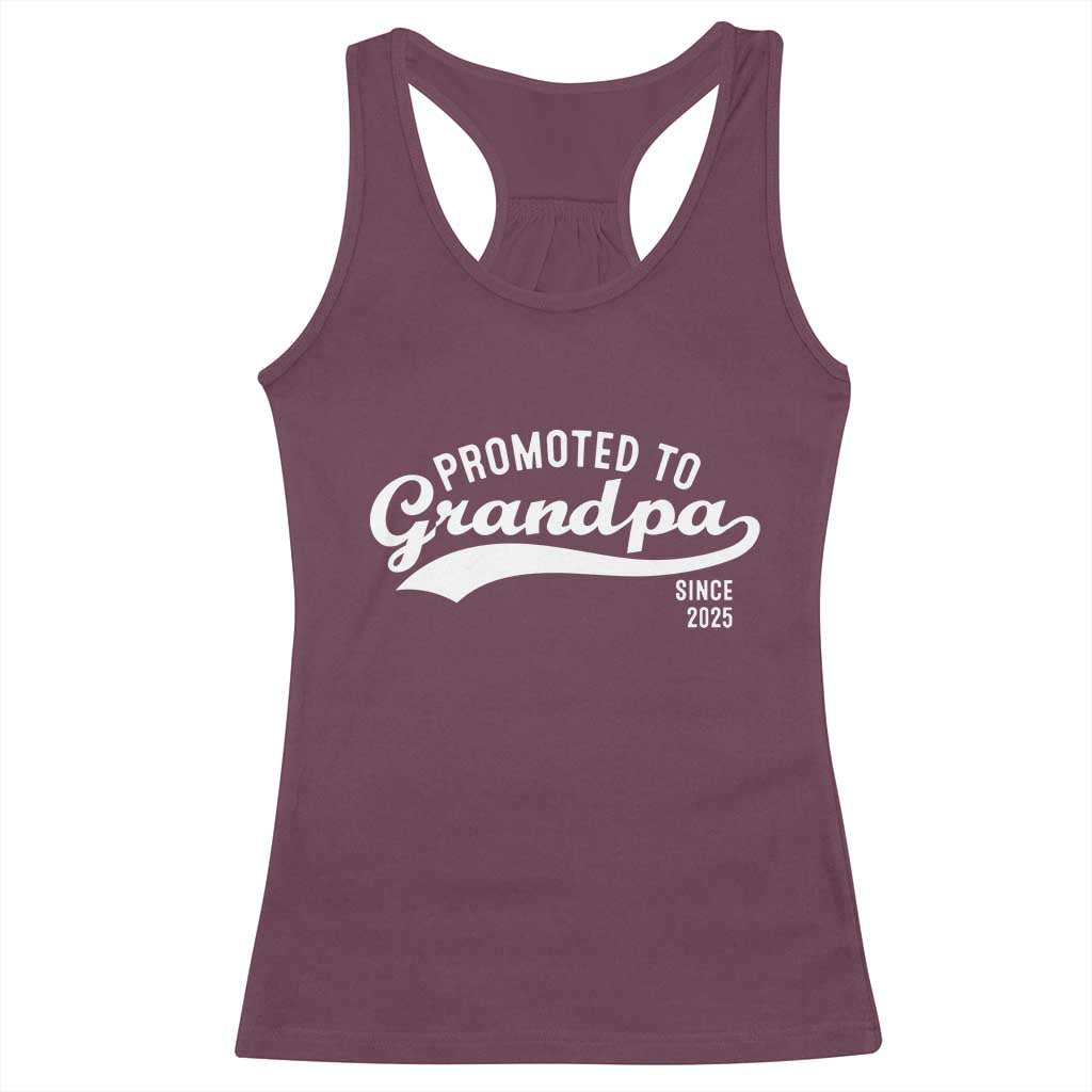 Funny New Grandpa Promoted To Grandpa Since 2025 Racerback Tank Top Baby Announcement TS11 Maroon Print Your Wear