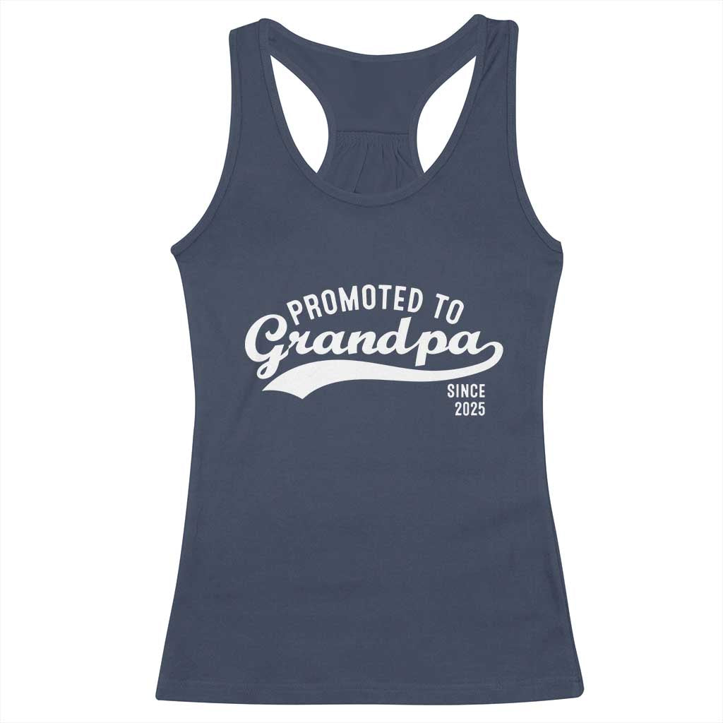 Funny New Grandpa Promoted To Grandpa Since 2025 Racerback Tank Top Baby Announcement TS11 Navy Print Your Wear