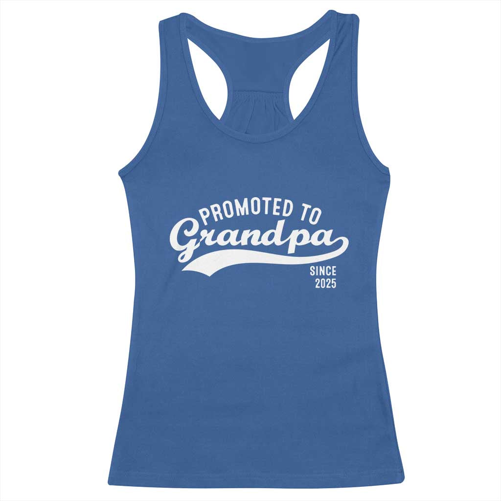 Funny New Grandpa Promoted To Grandpa Since 2025 Racerback Tank Top Baby Announcement TS11 Royal Blue Print Your Wear