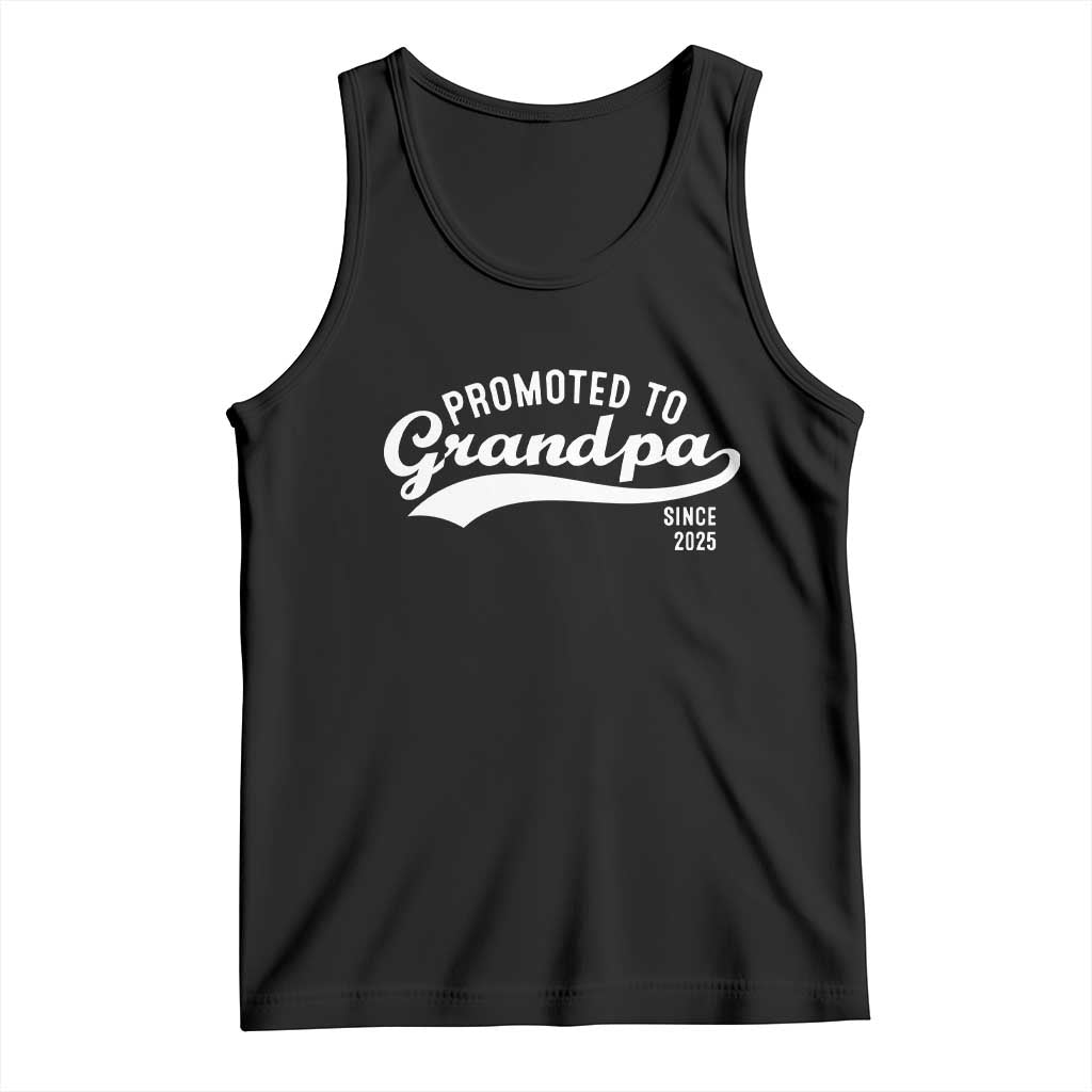 Funny New Grandpa Promoted To Grandpa Since 2025 Tank Top Baby Announcement TS11 Black Print Your Wear