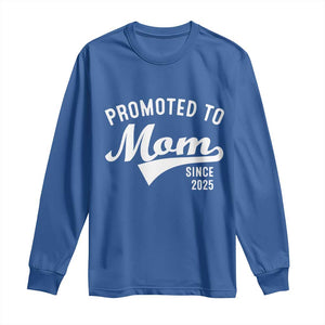 Funny New Mom Promoted To Mom Since 2025 Long Sleeve Shirt Baby Announcement TS11 Royal Blue Print Your Wear