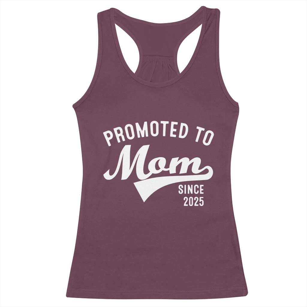 Funny New Mom Promoted To Mom Since 2025 Racerback Tank Top Baby Announcement TS11 Maroon Print Your Wear