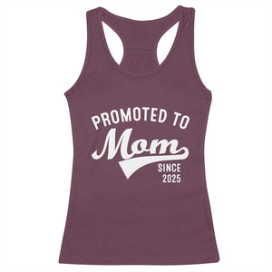 Funny New Mom Promoted To Mom Since 2025 Racerback Tank Top Baby Announcement TS11 Maroon Print Your Wear
