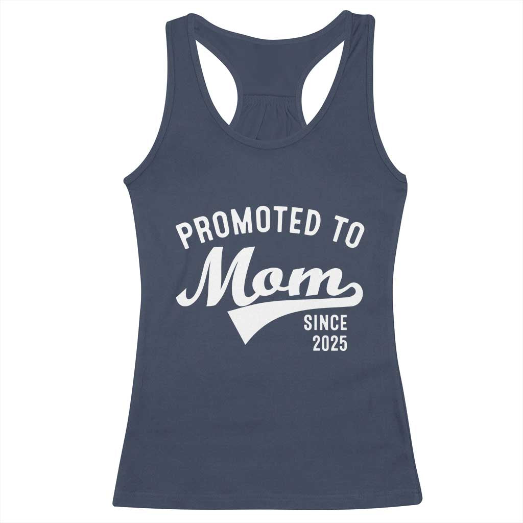 Funny New Mom Promoted To Mom Since 2025 Racerback Tank Top Baby Announcement TS11 Navy Print Your Wear