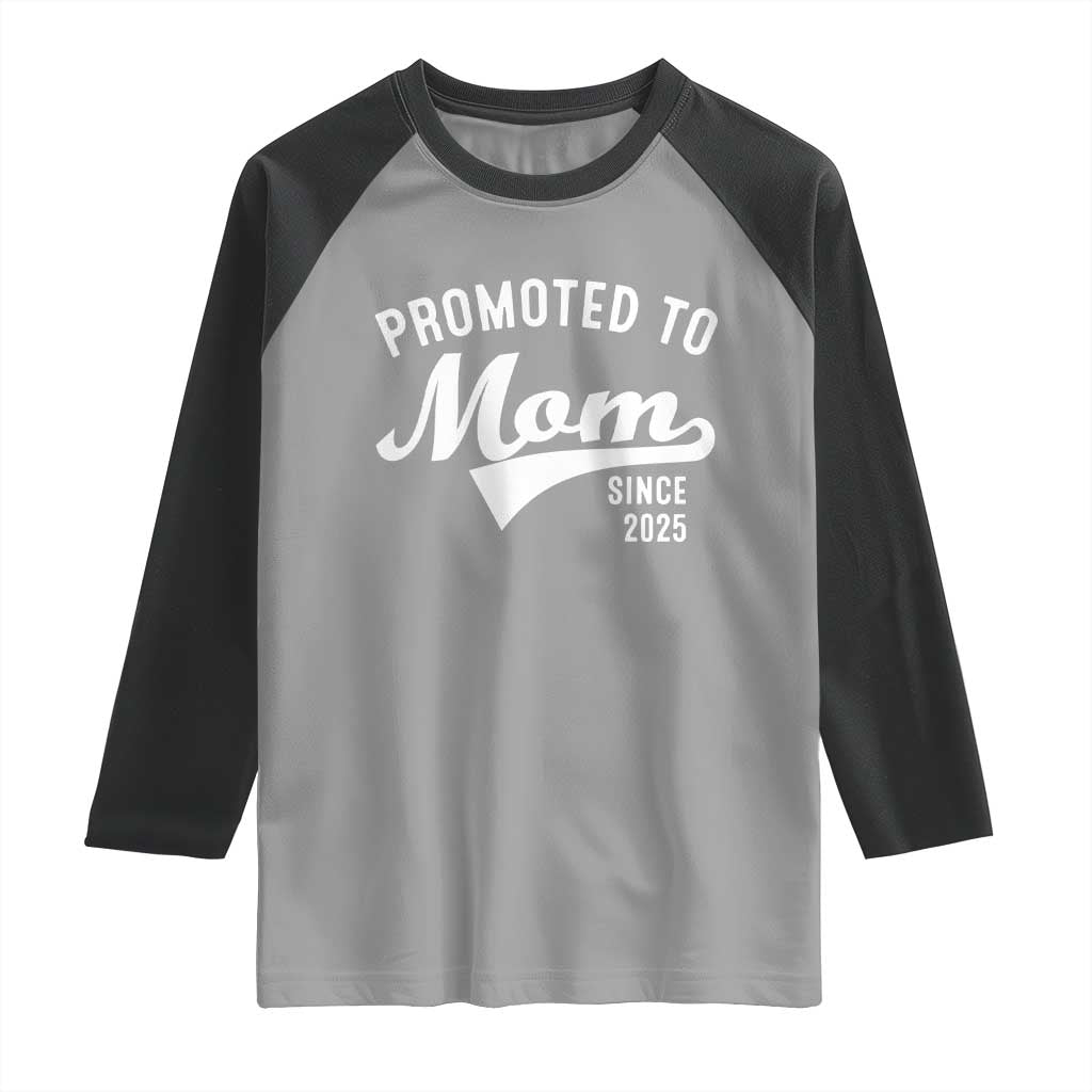 Funny New Mom Promoted To Mom Since 2025 Raglan Shirt Baby Announcement TS11 Sport Gray Black Print Your Wear