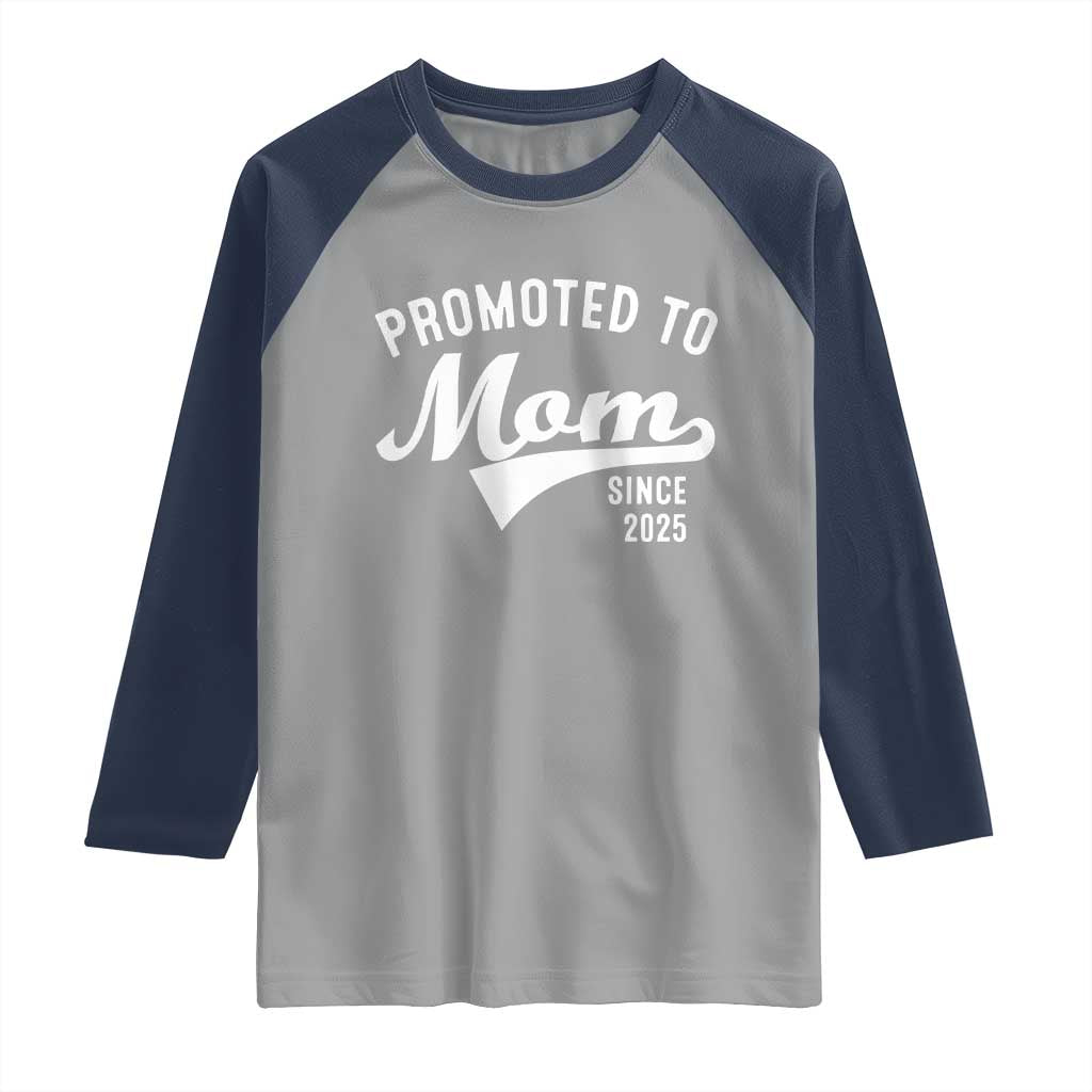 Funny New Mom Promoted To Mom Since 2025 Raglan Shirt Baby Announcement TS11 Sport Gray Navy Print Your Wear