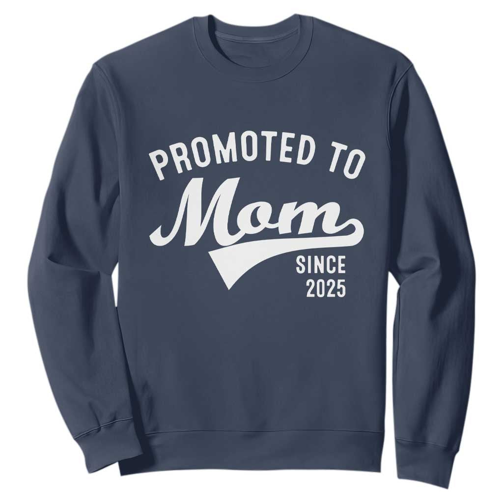Funny New Mom Promoted To Mom Since 2025 Sweatshirt Baby Announcement TS11 Navy Print Your Wear