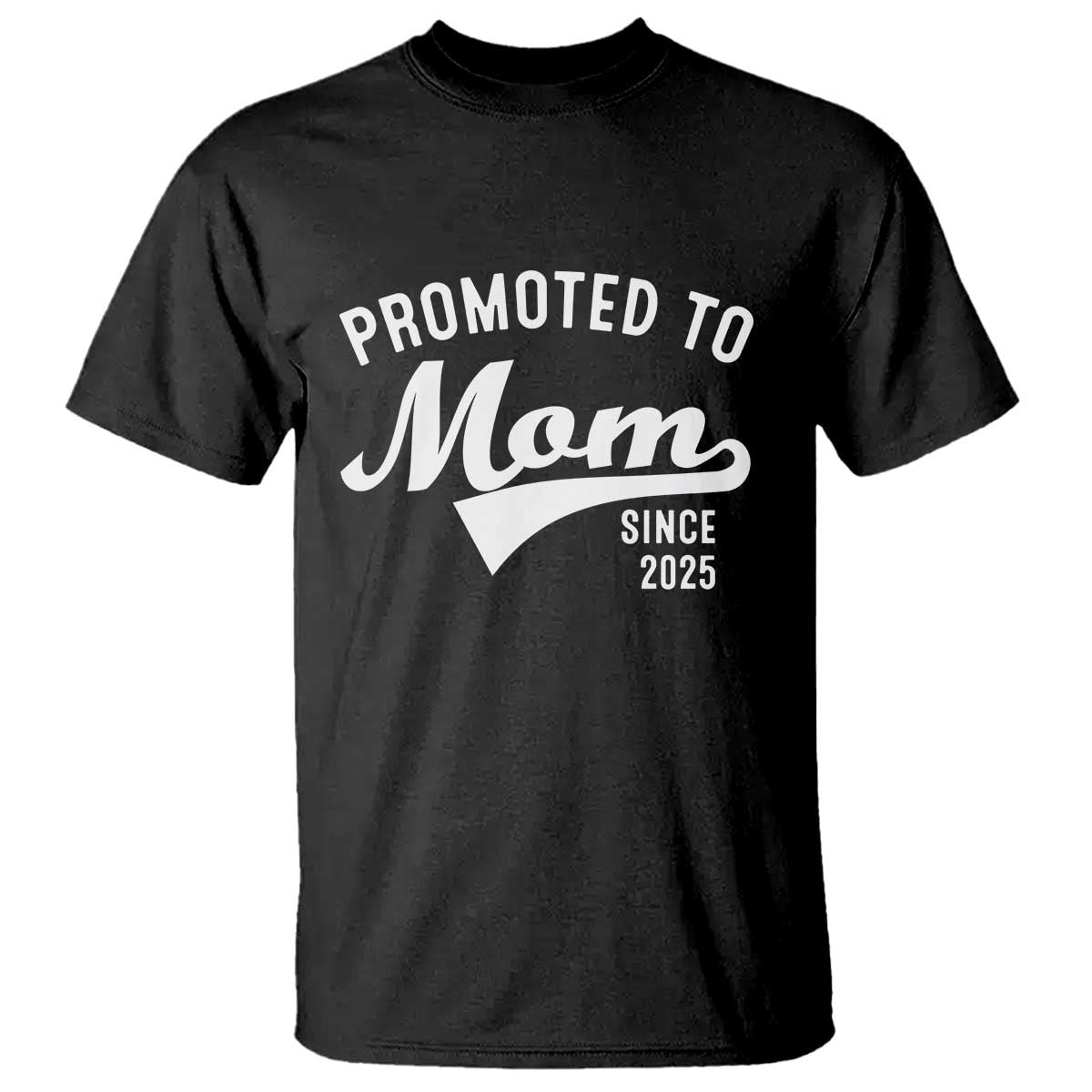Funny New Mom Promoted To Mom Since 2025 T Shirt Baby Announcement TS11 Black Print Your Wear