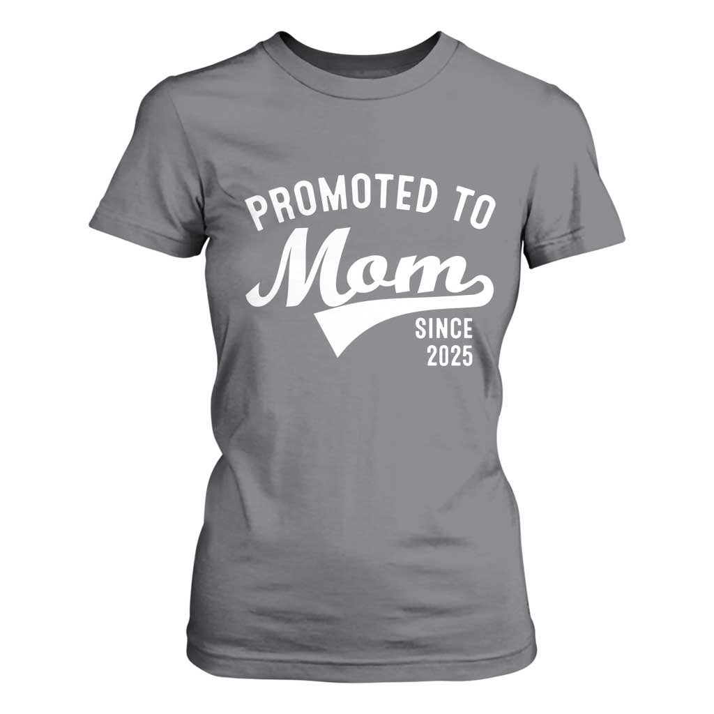 Funny New Mom Promoted To Mom Since 2025 T Shirt For Women Baby Announcement TS11 Charcoal Print Your Wear