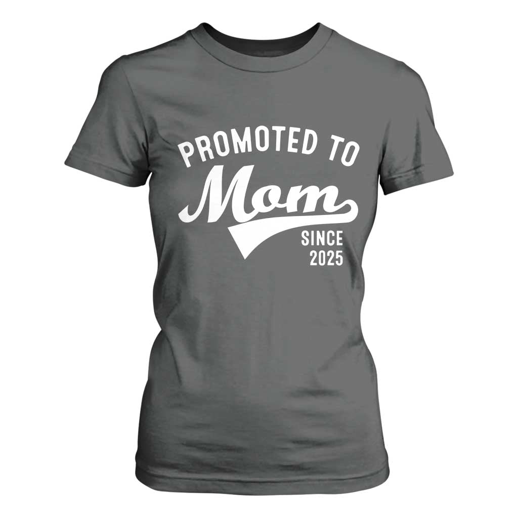 Funny New Mom Promoted To Mom Since 2025 T Shirt For Women Baby Announcement TS11 Dark Heather Print Your Wear