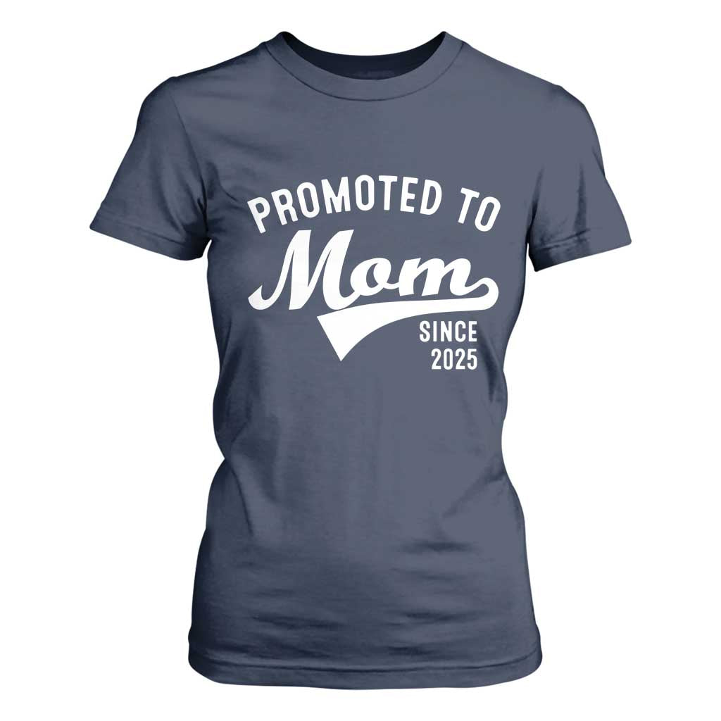 Funny New Mom Promoted To Mom Since 2025 T Shirt For Women Baby Announcement TS11 Navy Print Your Wear