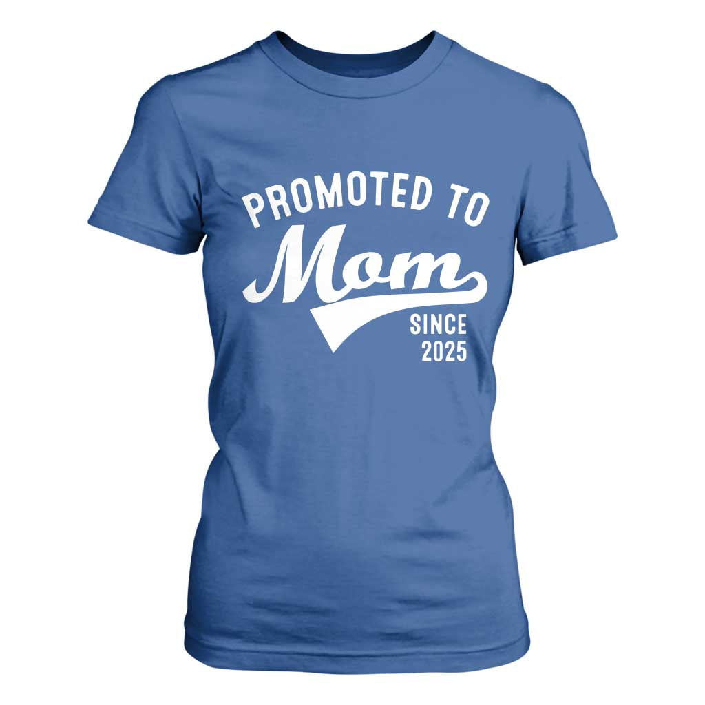 Funny New Mom Promoted To Mom Since 2025 T Shirt For Women Baby Announcement TS11 Royal Blue Print Your Wear
