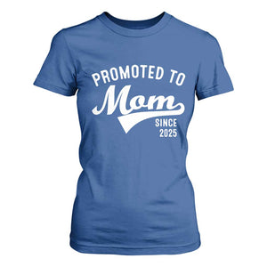 Funny New Mom Promoted To Mom Since 2025 T Shirt For Women Baby Announcement TS11 Royal Blue Print Your Wear