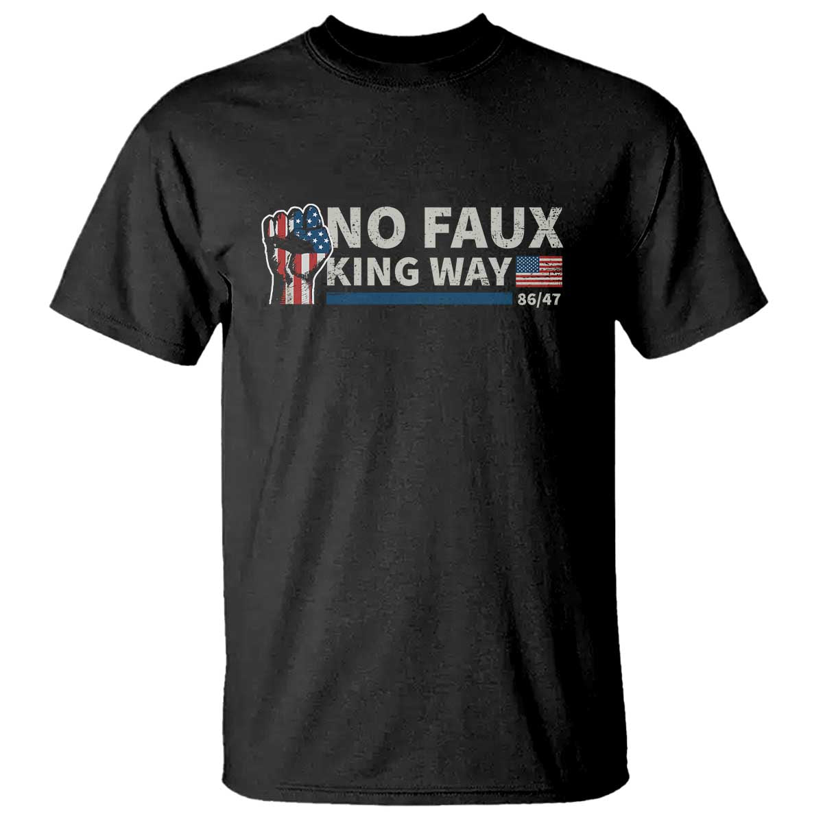Funny No Faux King Way 8647 T Shirt Vintage American Flag TS11 Black Print Your Wear