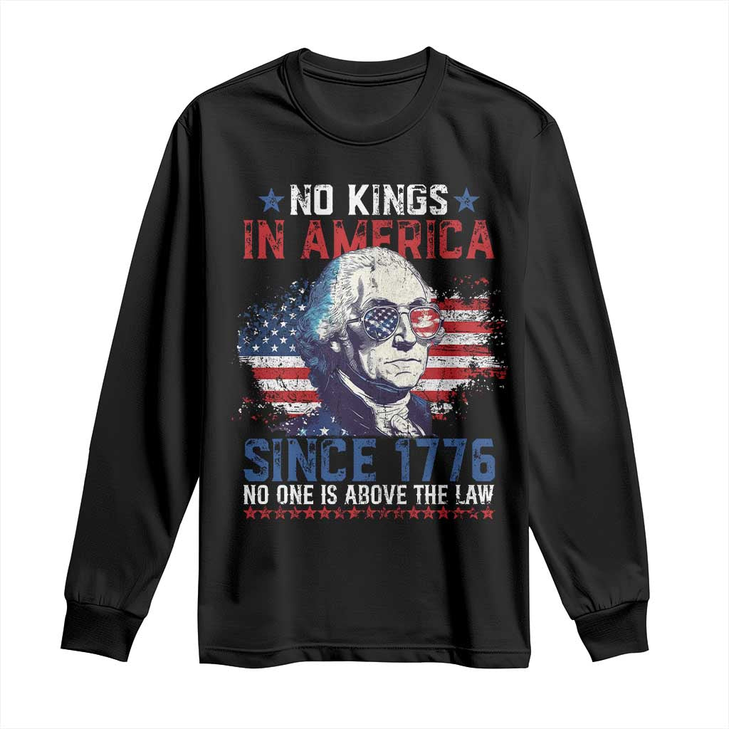 Funny No King In America Since 1776 No One Is Above The Law Long Sleeve Shirt George Washington TS11 Black Print Your Wear