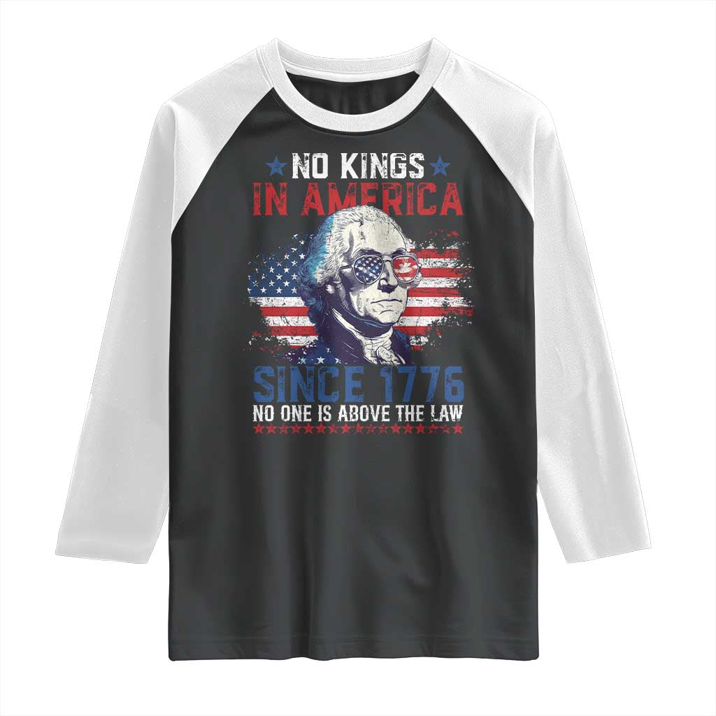 Funny No King In America Since 1776 No One Is Above The Law Raglan Shirt George Washington TS11 Black White Print Your Wear