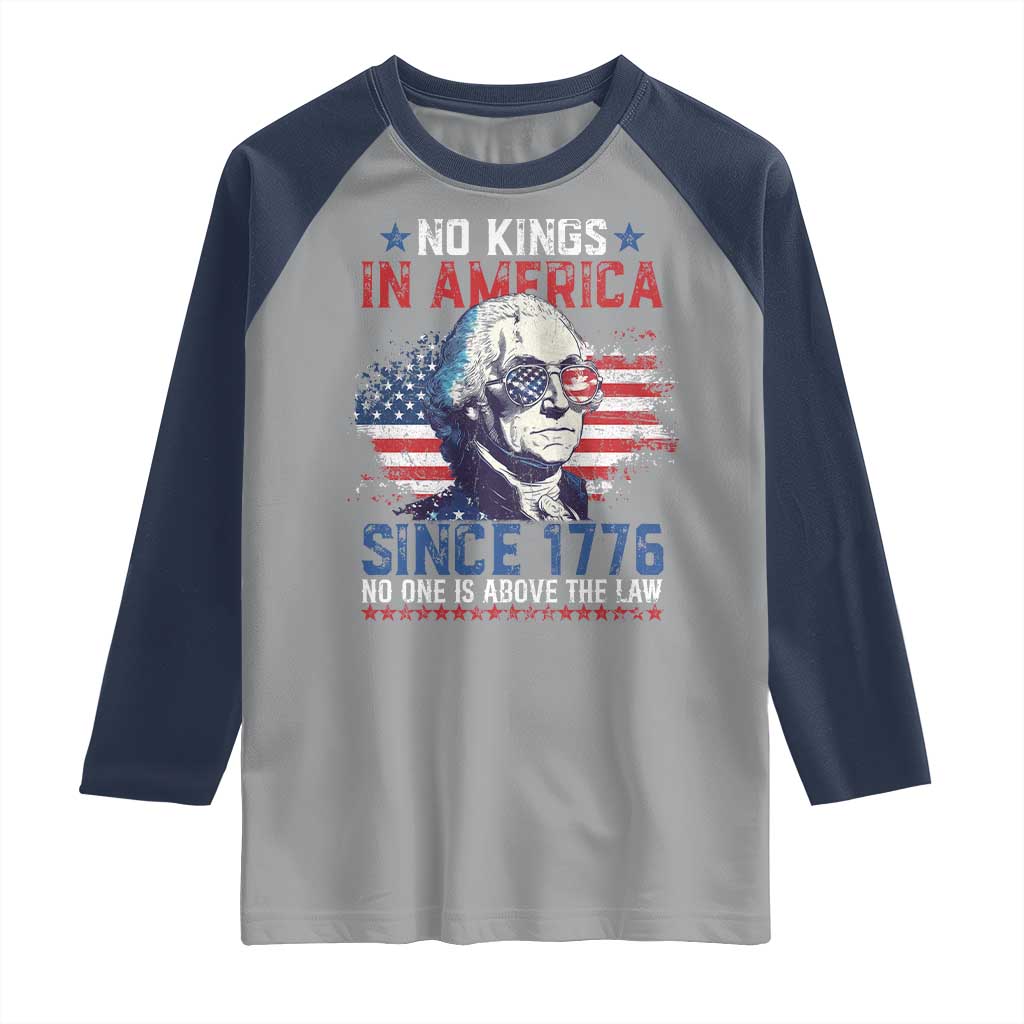 Funny No King In America Since 1776 No One Is Above The Law Raglan Shirt George Washington TS11 Sport Gray Navy Print Your Wear