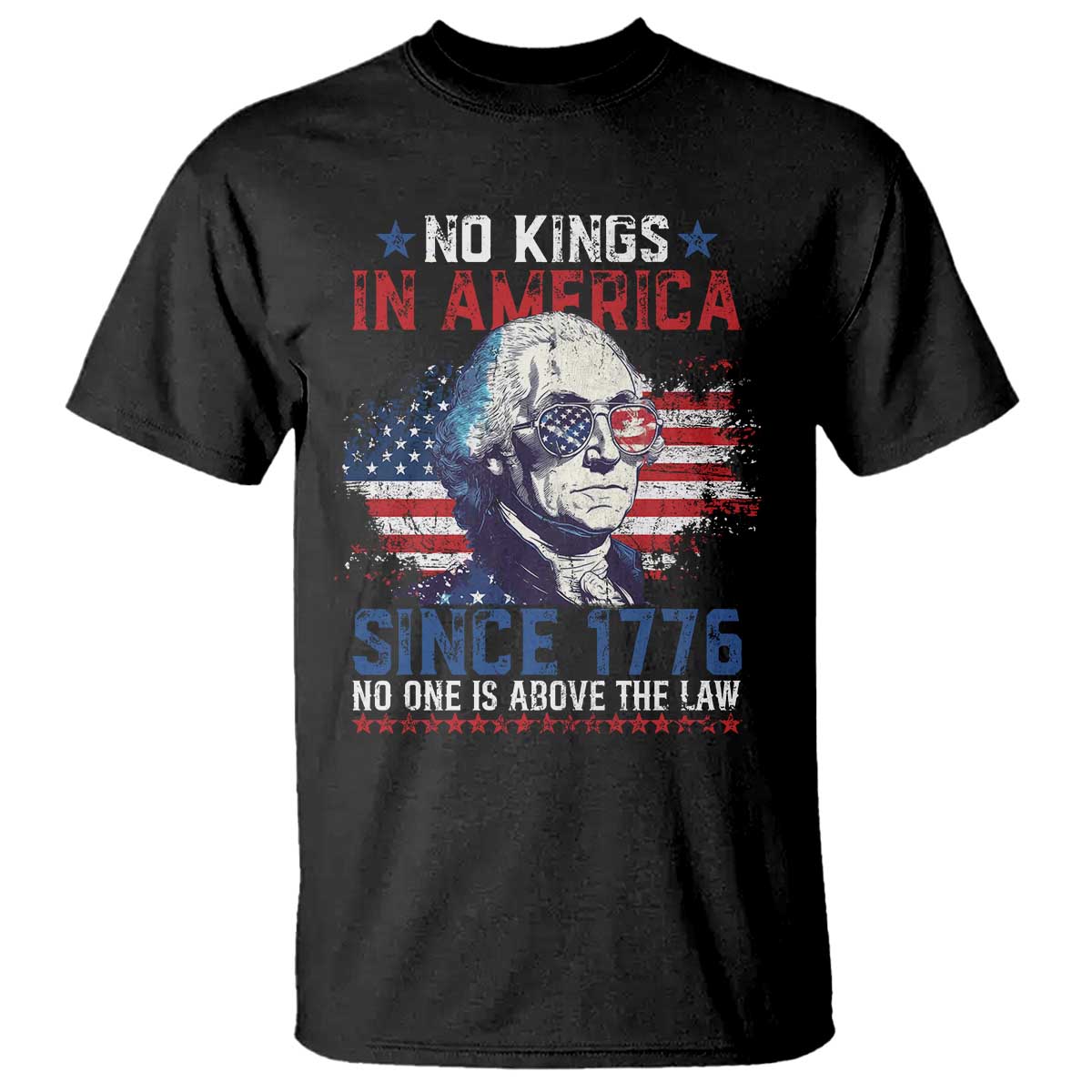 Funny No King In America Since 1776 No One Is Above The Law T Shirt George Washington TS11 Black Print Your Wear