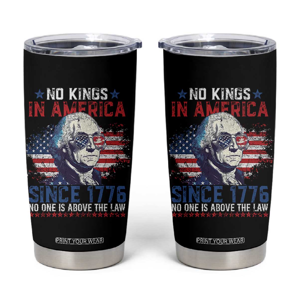 Funny No King In America Since 1776 No One Is Above The Law Tumbler Cup George Washington TS11 Black Print Your Wear