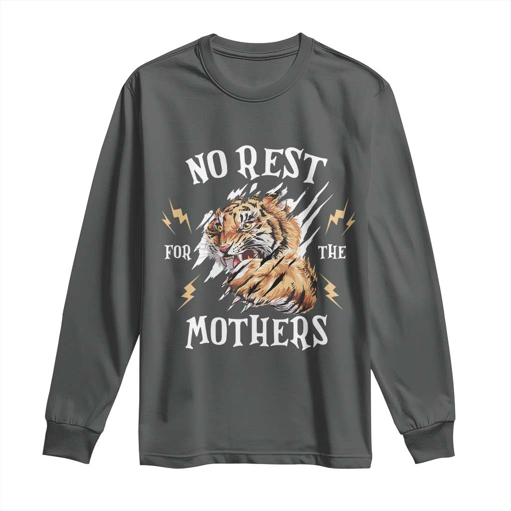Funny No Rest For The Mothers Long Sleeve Shirt Mama Tiger Mother's Day TS11 Dark Heather Print Your Wear