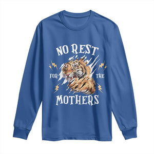 Funny No Rest For The Mothers Long Sleeve Shirt Mama Tiger Mother's Day TS11 Royal Blue Print Your Wear