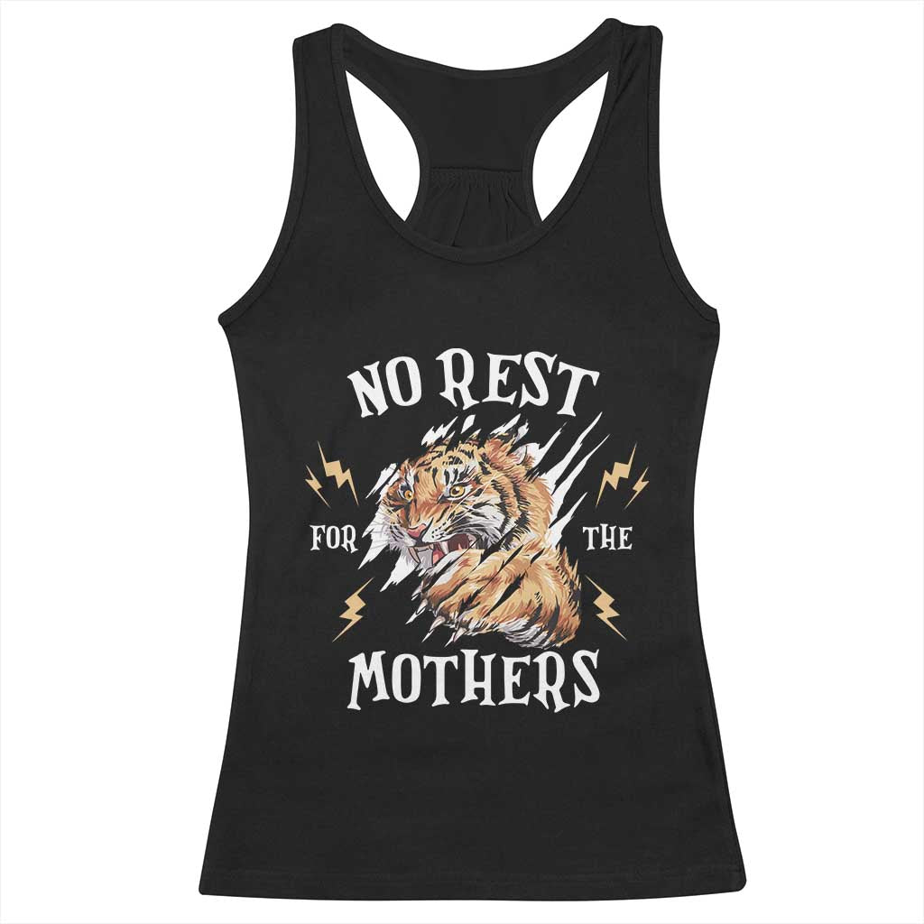 Funny No Rest For The Mothers Racerback Tank Top Mama Tiger Mother's Day TS11 Black Print Your Wear