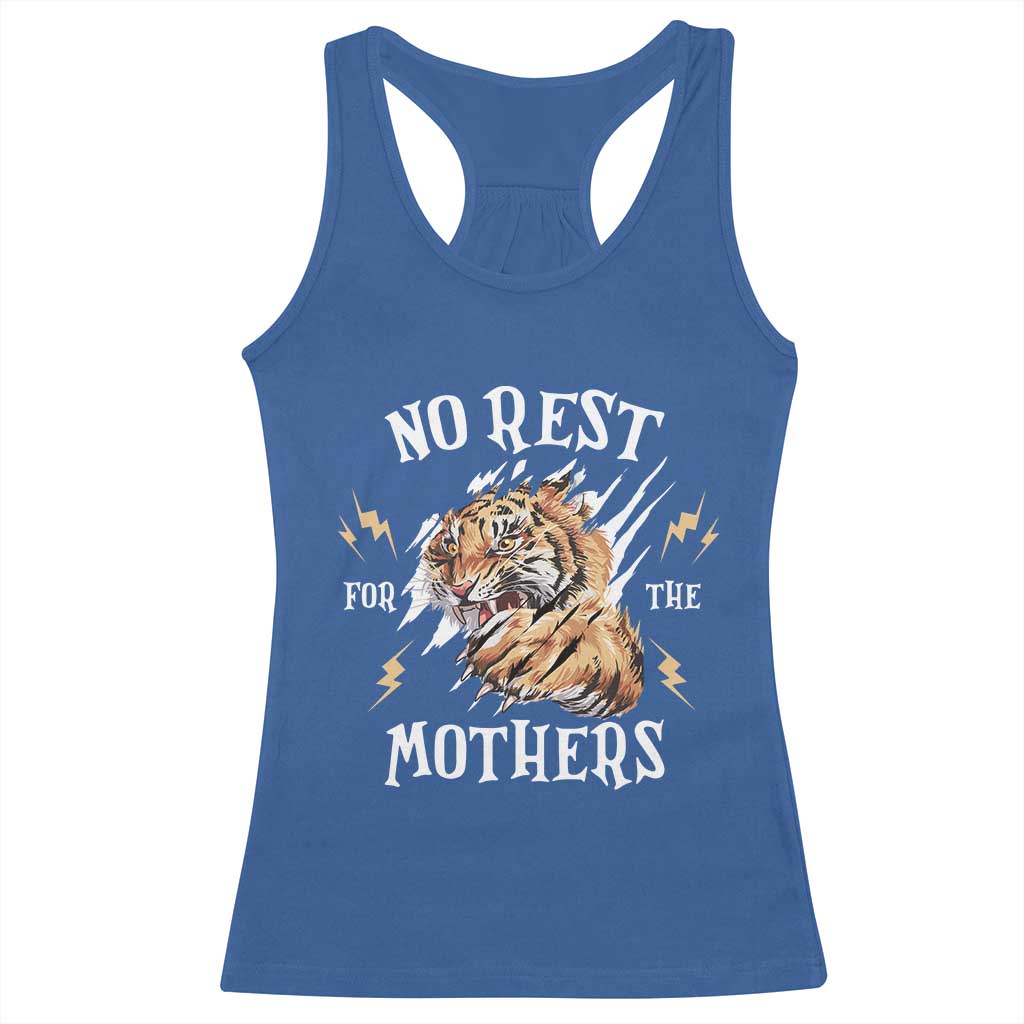 Funny No Rest For The Mothers Racerback Tank Top Mama Tiger Mother's Day TS11 Royal Blue Print Your Wear