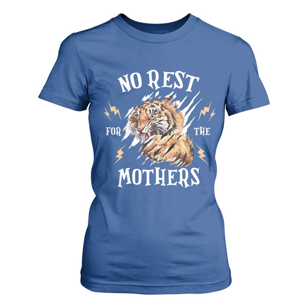 Funny No Rest For The Mothers T Shirt For Women Mama Tiger Mother's Day TS11 Royal Blue Print Your Wear