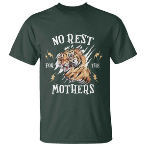 Funny No Rest For The Mothers T Shirt Mama Tiger Mother's Day TS11 Dark Forest Green Print Your Wear