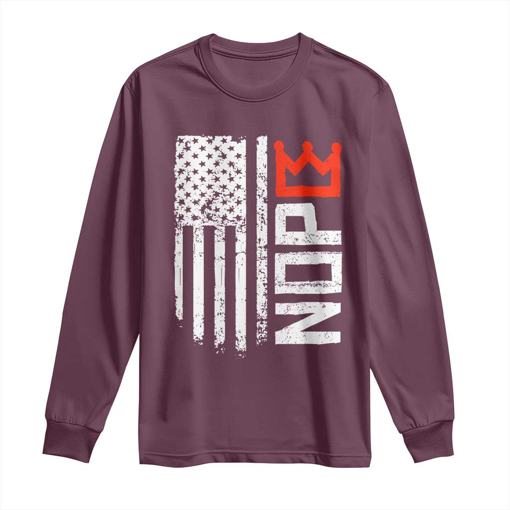 Funny Nope No Kings Vintage American Flag Long Sleeve Shirt TS11 Maroon Print Your Wear