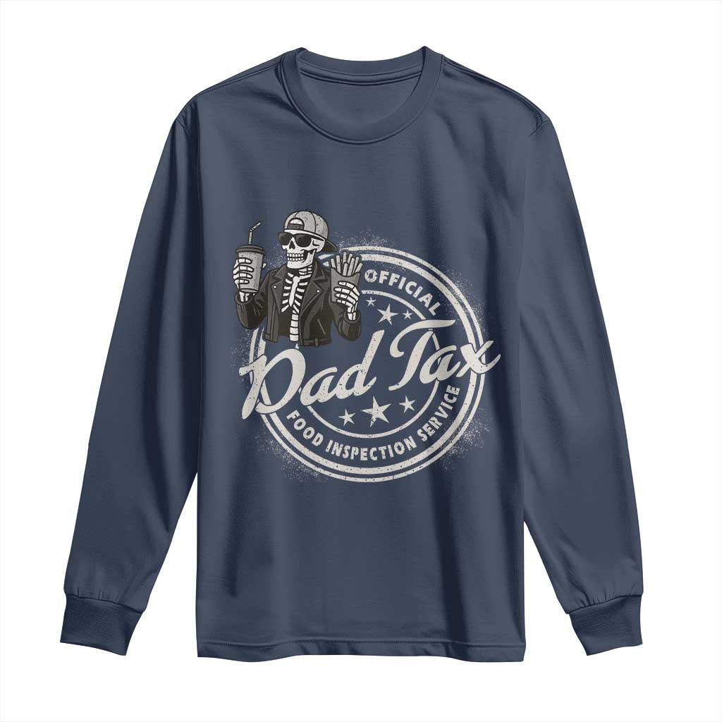 Funny Official Dad Tax Food Inspection Service Long Sleeve Shirt Skeleton Fathers Day TS11 Navy Print Your Wear