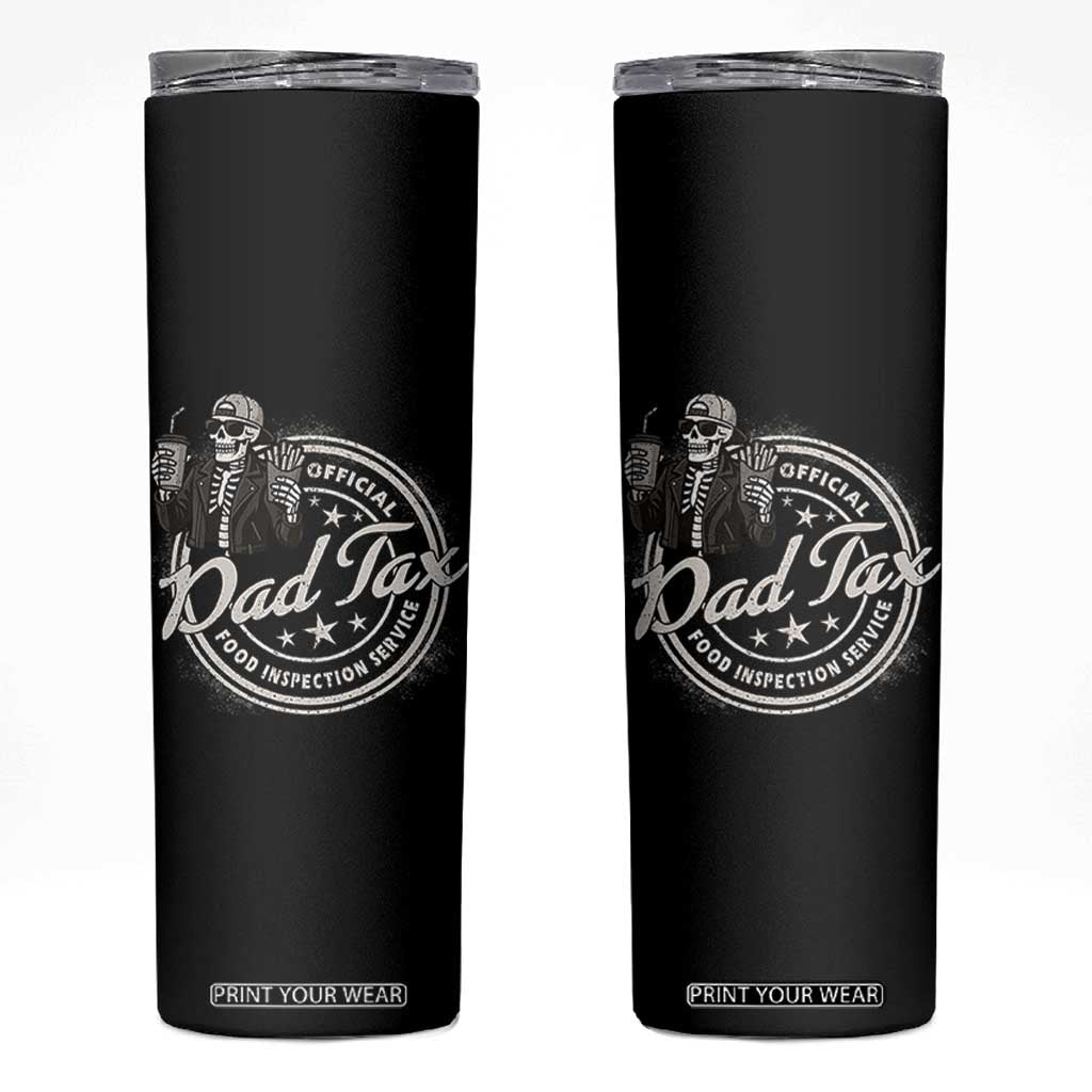 Funny Official Dad Tax Food Inspection Service Skinny Tumbler Skeleton Fathers Day TS11 Black Print Your Wear
