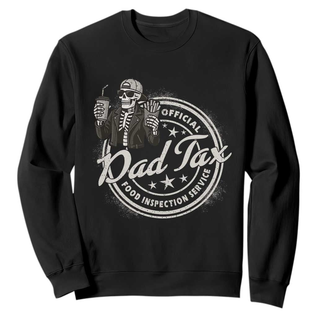 Funny Official Dad Tax Food Inspection Service Sweatshirt Skeleton Fathers Day TS11 Black Print Your Wear