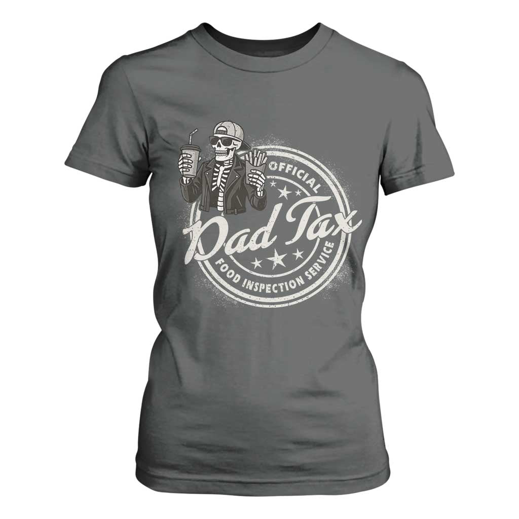 Funny Official Dad Tax Food Inspection Service T Shirt For Women Skeleton Fathers Day TS11 Dark Heather Print Your Wear