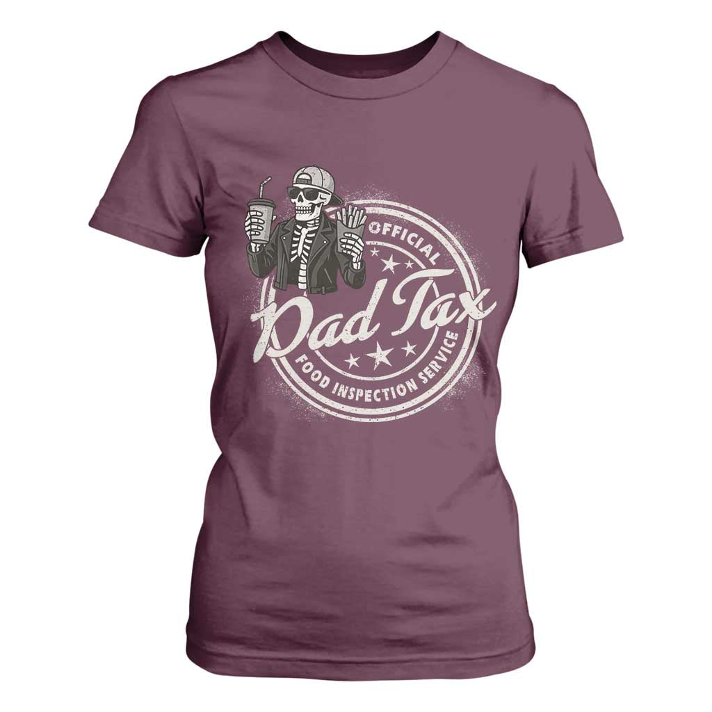 Funny Official Dad Tax Food Inspection Service T Shirt For Women Skeleton Fathers Day TS11 Maroon Print Your Wear