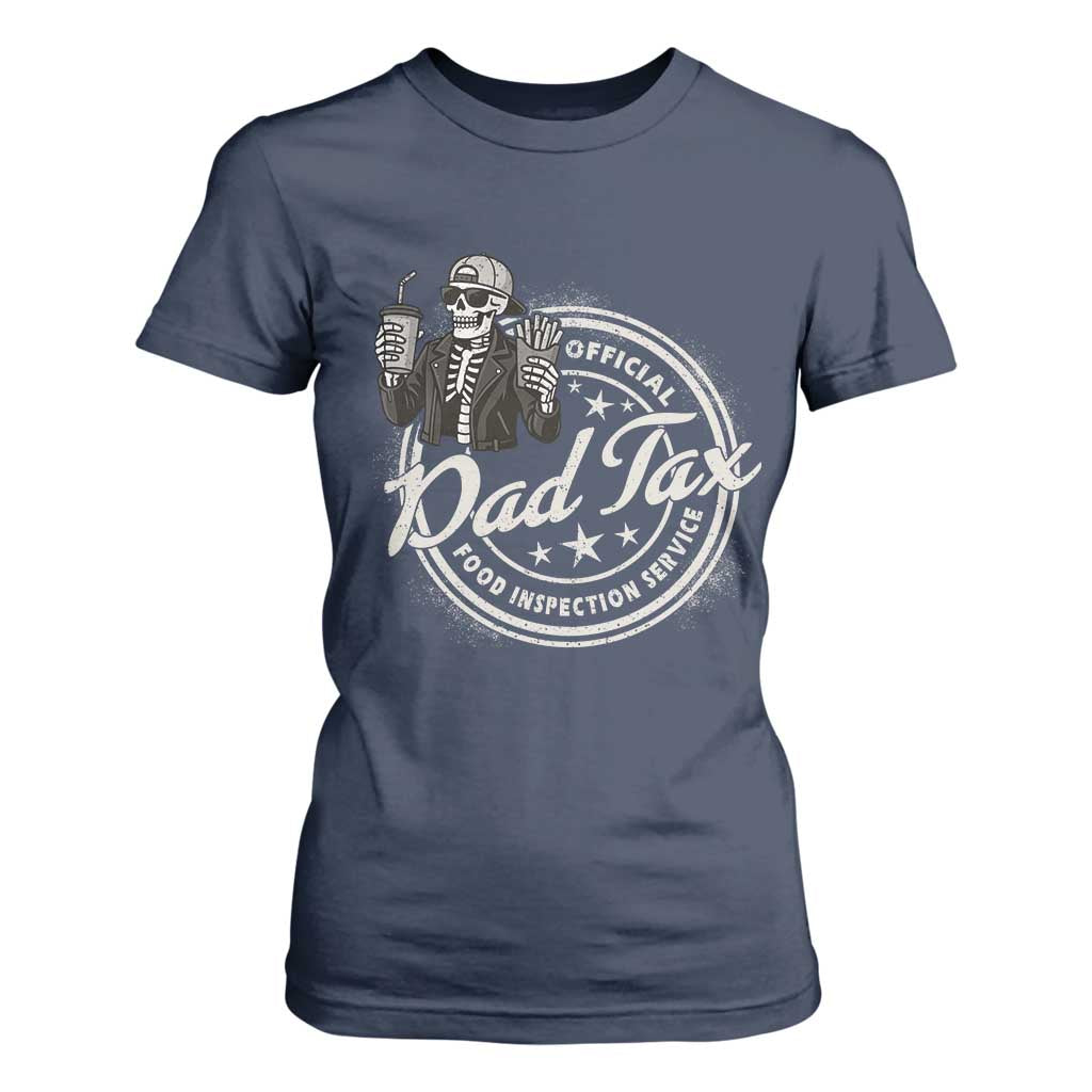 Funny Official Dad Tax Food Inspection Service T Shirt For Women Skeleton Fathers Day TS11 Navy Print Your Wear