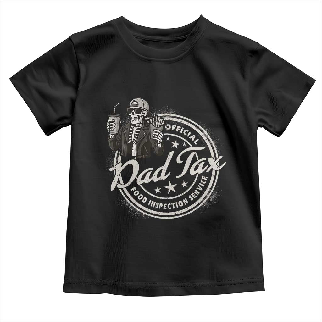 Funny Official Dad Tax Food Inspection Service Toddler T Shirt Skeleton Fathers Day TS11 Black Print Your Wear