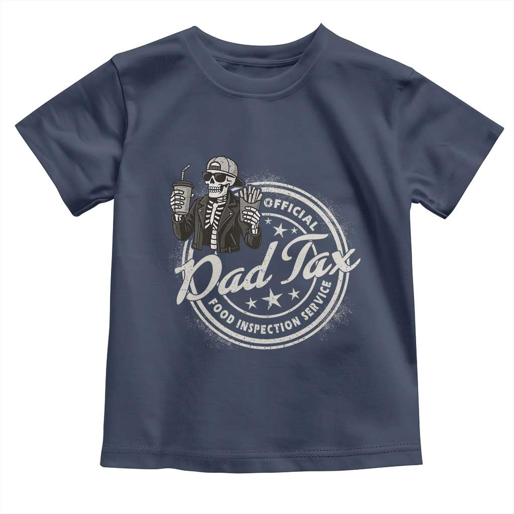 Funny Official Dad Tax Food Inspection Service Toddler T Shirt Skeleton Fathers Day TS11 Navy Print Your Wear