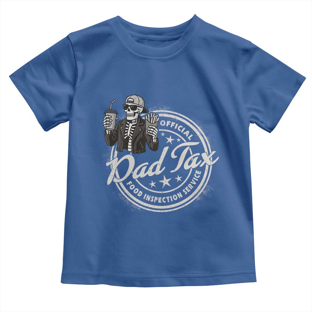 Funny Official Dad Tax Food Inspection Service Toddler T Shirt Skeleton Fathers Day TS11 Royal Blue Print Your Wear