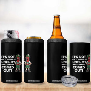 Funny Oktoberfest 4 in 1 Can Cooler Tumbler It's Not Oktoberfest Until My Brat Wurst Comes Out Sausage Lederhosen TS11 Print Your Wear