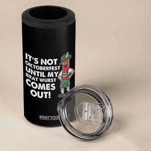 Funny Oktoberfest 4 in 1 Can Cooler Tumbler It's Not Oktoberfest Until My Brat Wurst Comes Out Sausage Lederhosen TS11 Print Your Wear