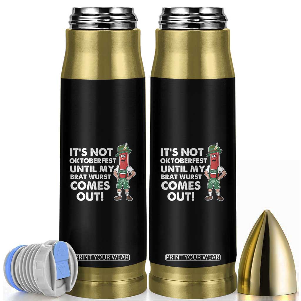 Funny Oktoberfest Bullet Tumbler It's Not Oktoberfest Until My Brat Wurst Comes Out Sausage Lederhosen TS11 Black Print Your Wear