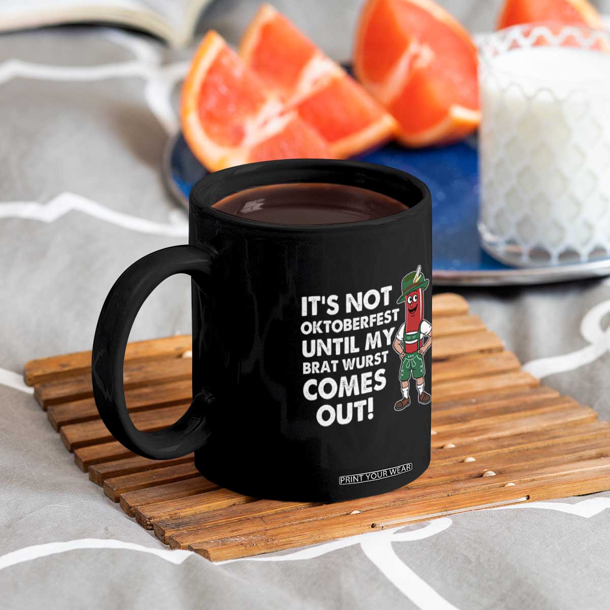 Funny Oktoberfest Coffee Mug It's Not Oktoberfest Until My Brat Wurst Comes Out Sausage Lederhosen TS11 Print Your Wear